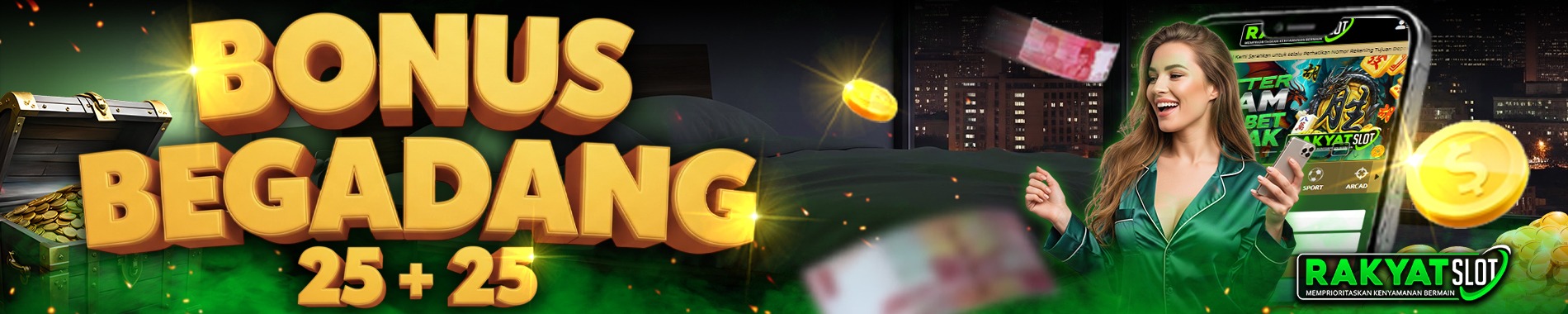 BONUS BEGADANG 25+25 RAKYATSLOT